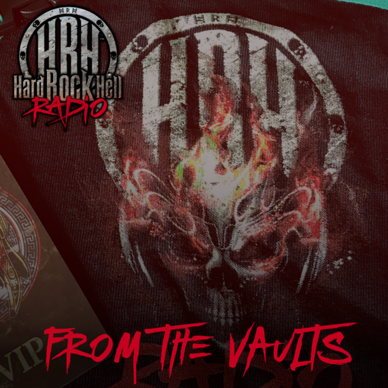 New Exclusive Hard Rock Hell Radio Podcast – From The Vaults